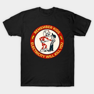 remember kids 'electricity will kill you' T-Shirt